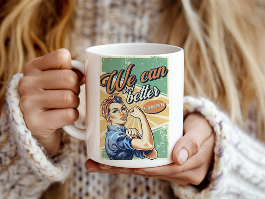 We Can Do It Better After Coffee, funny coffee mug, hilarious ceramic coffee mug, coffee lover gift idea, silly coffee mug, cute mug gift